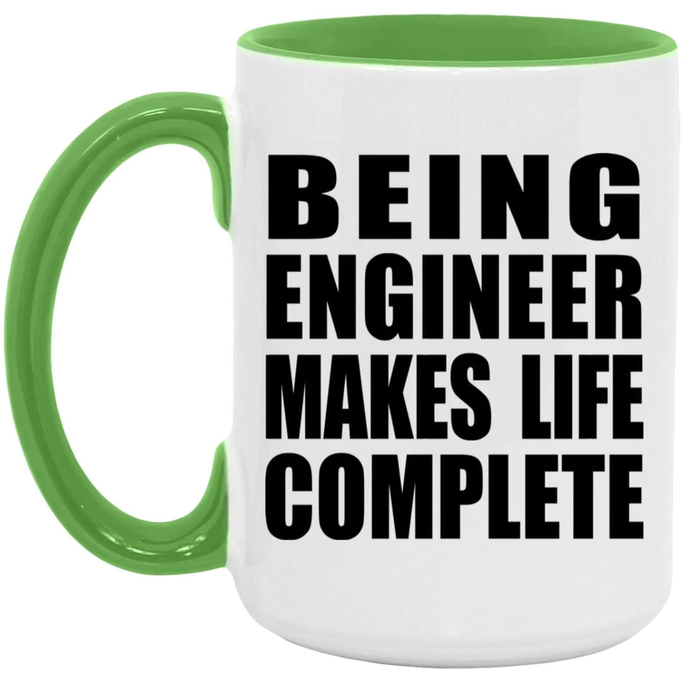 Being Engineer Makes Life Complete - 15oz Accent Mug Green