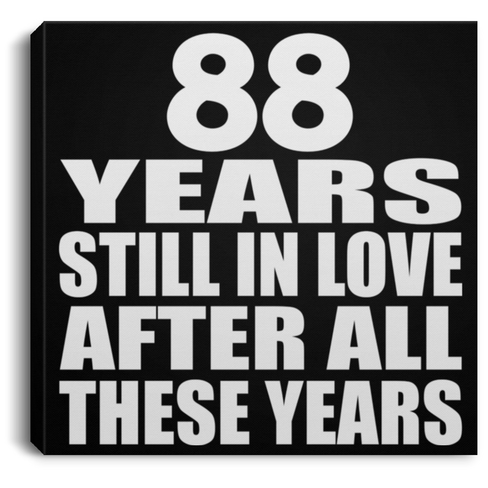 88th Anniversary 88 Years Still In Love After These Years - Canvas Square
