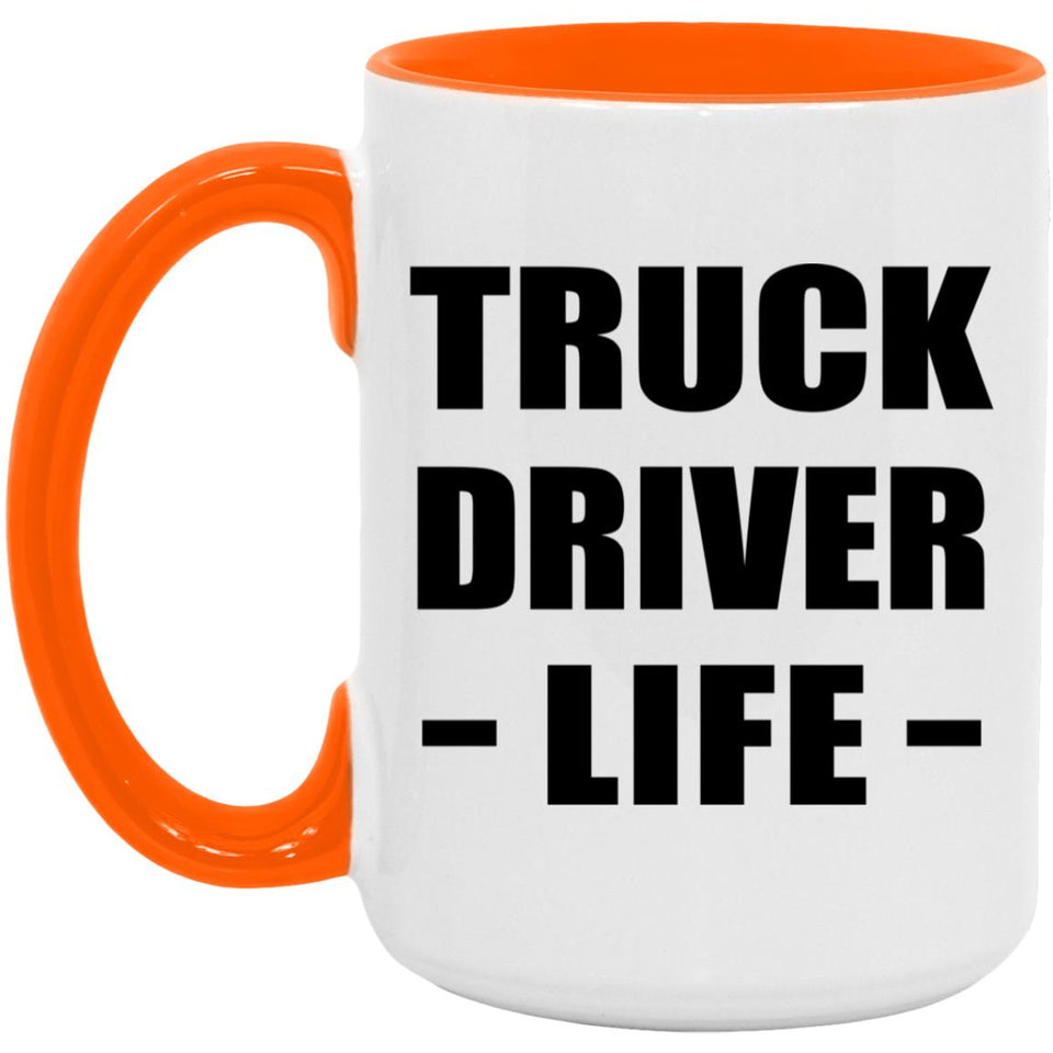 Truck Driver Life - 15oz Accent Mug Orange