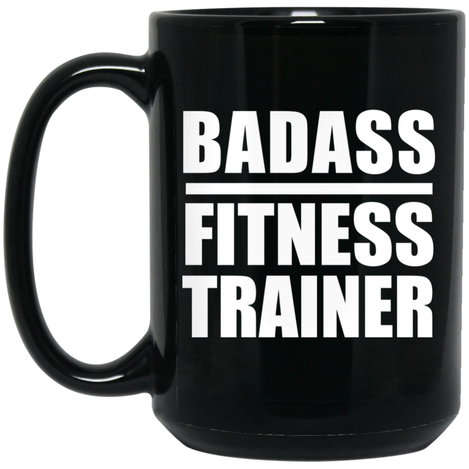 Badass Fitness Trainer - 15oz Coffee Mug Black