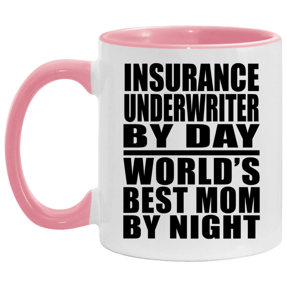 Insurance Underwriter By Day World's Best Mom By Night - 11oz Accent Mug Pink