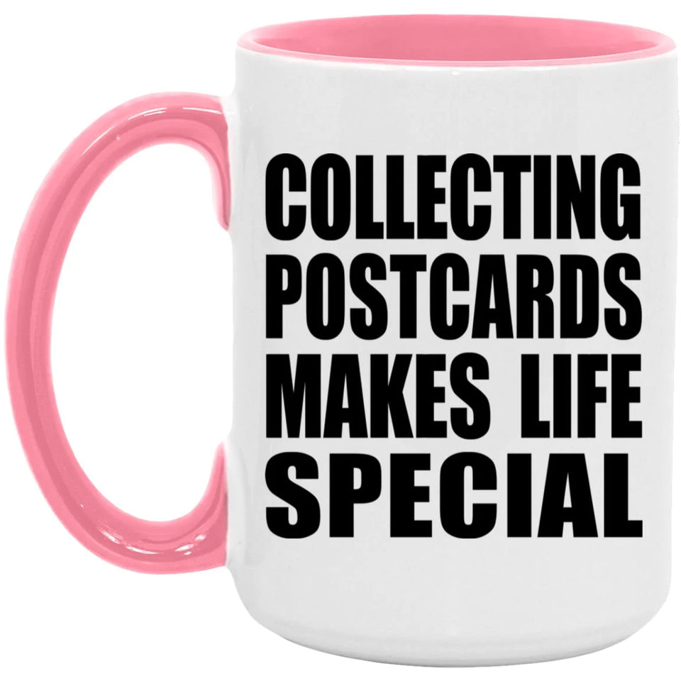 Collecting Postcards Makes Life Special - 15oz Accent Mug Pink