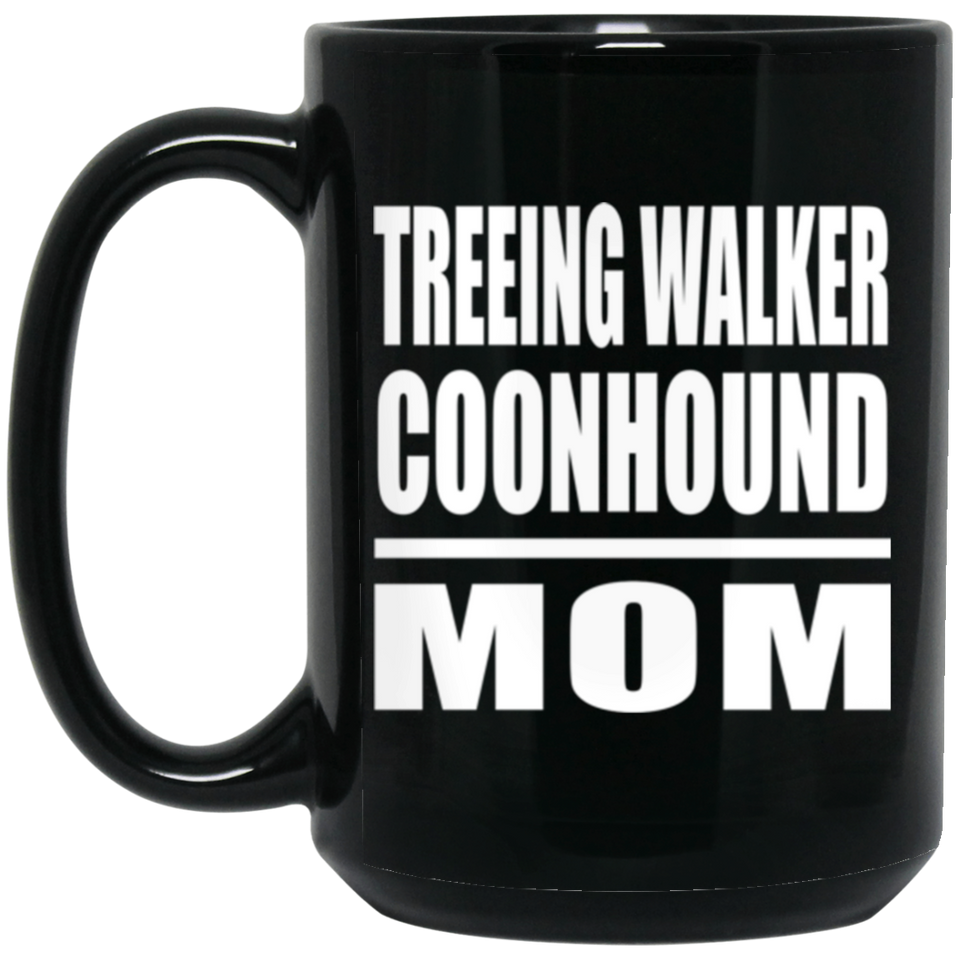 Treeing Walker Coonhound Mom - 15oz Coffee Mug Black