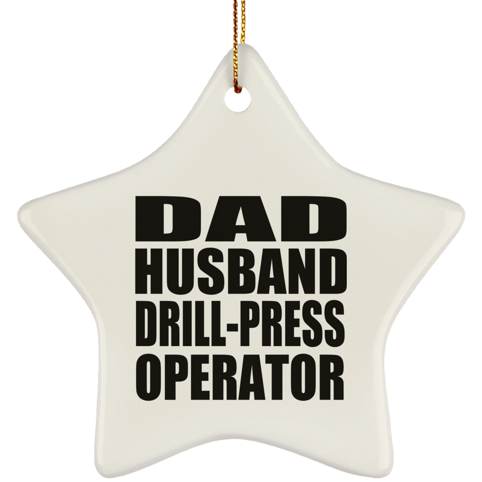 Dad Husband Drill-Press Operator - Star Ornament