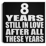 8th Anniversary 8 Years Still In Love After These Years - Canvas Square