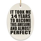 14th Birthday Took 14 Years To Become Awesome & Perfect - Oval Ornament
