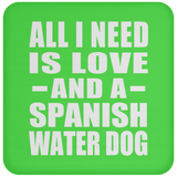 All I Need Is Love And A Spanish Water Dog - Drink Coaster