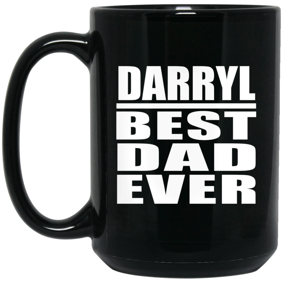 Darryl Best Dad Ever - 15 Oz Coffee Mug Black