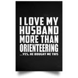 I Love My Husband More Than Orienteering - Poster Portrait