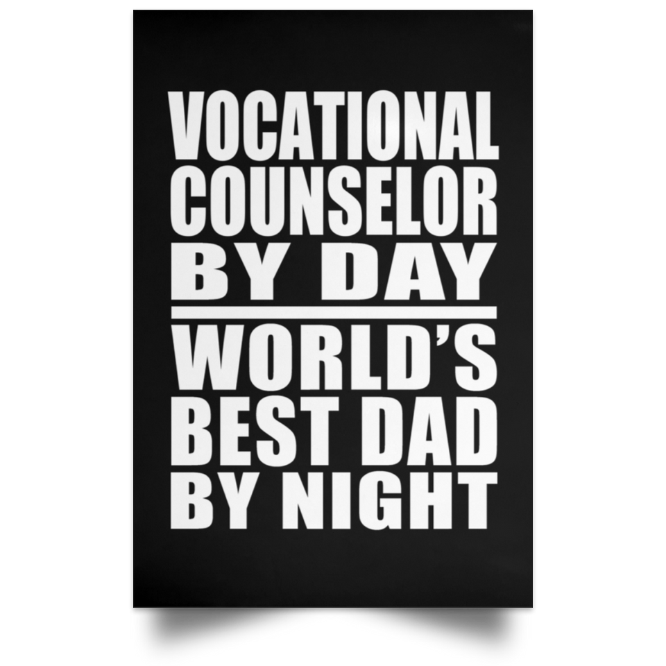 Vocational Counselor By Day World's Best Dad By Night - Poster Portrait