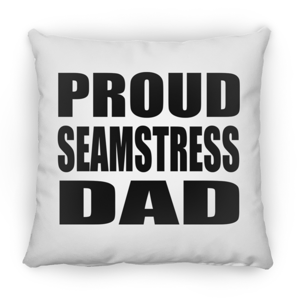 Proud Seamstress Dad - Throw Pillow