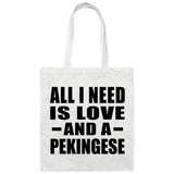 All I Need Is Love And A Pekingese - Tote Bag White
