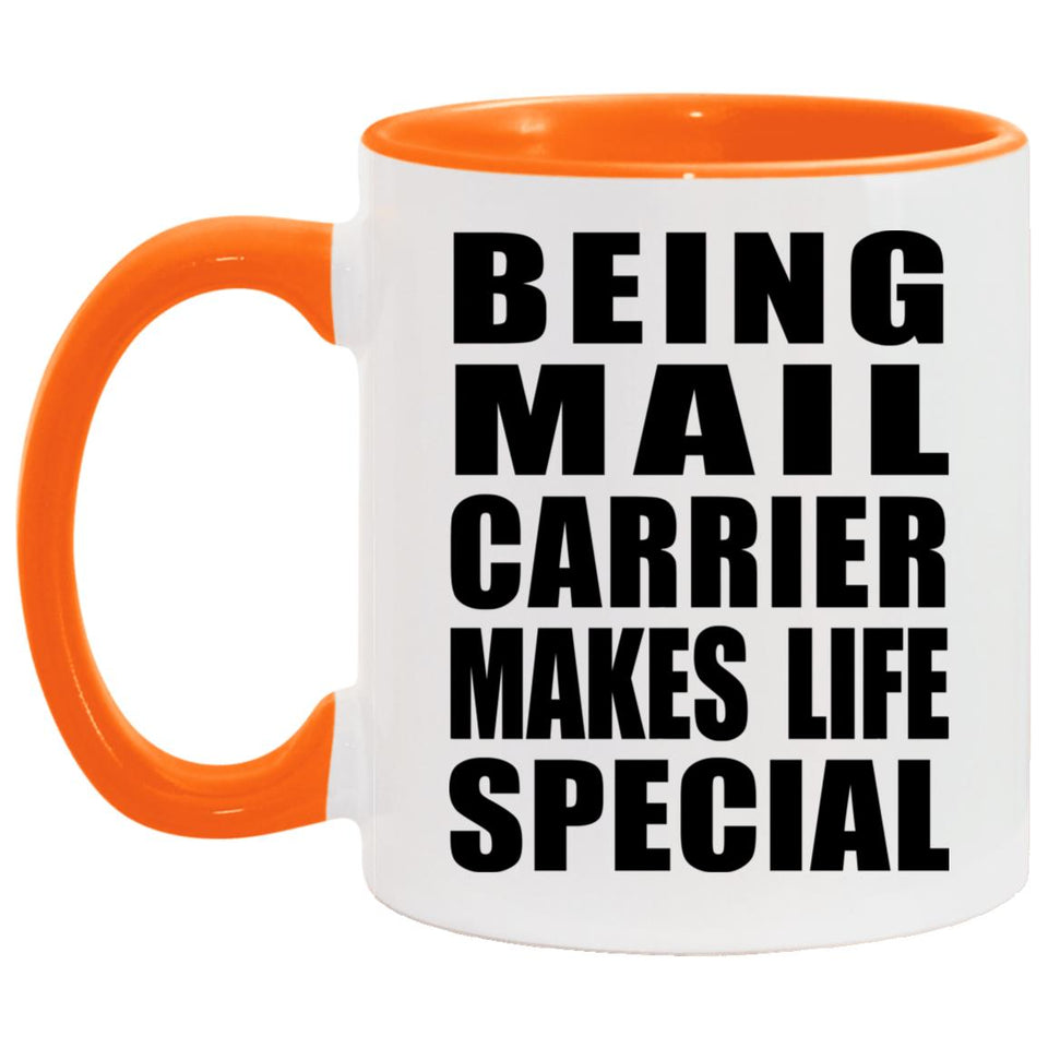 Being Mail Carrier Makes Life Special - 11oz Accent Mug Orange