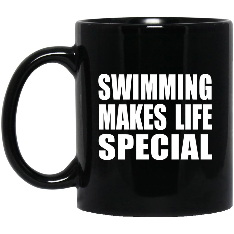 Swimming Makes Life Special - 11oz Coffee Mug Black
