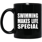 Swimming Makes Life Special - 11oz Coffee Mug Black