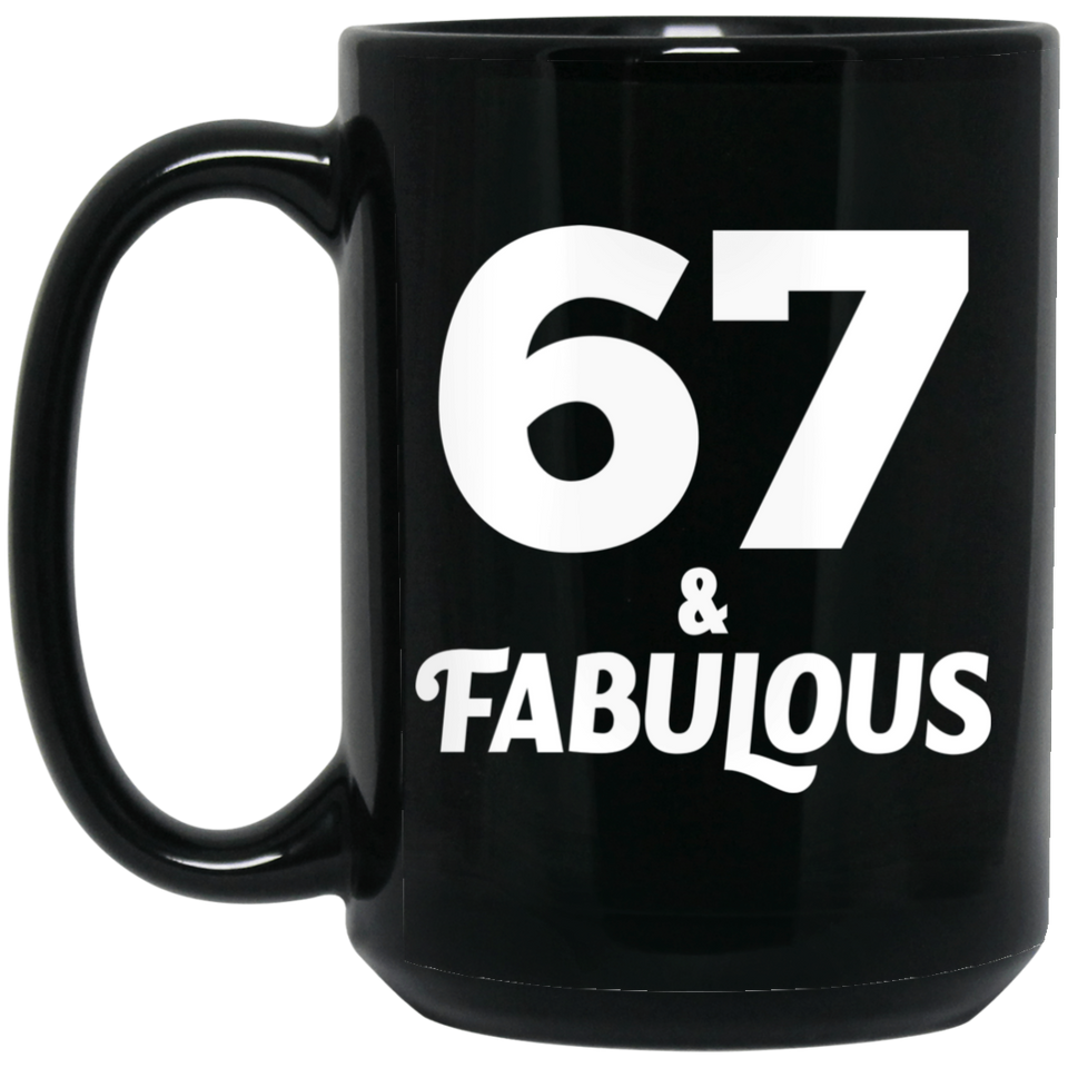 67th Birthday 67 & Fabulous - 15oz Coffee Mug Black
