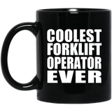 Coolest Forklift Operator Ever - 11 Oz Coffee Mug Black