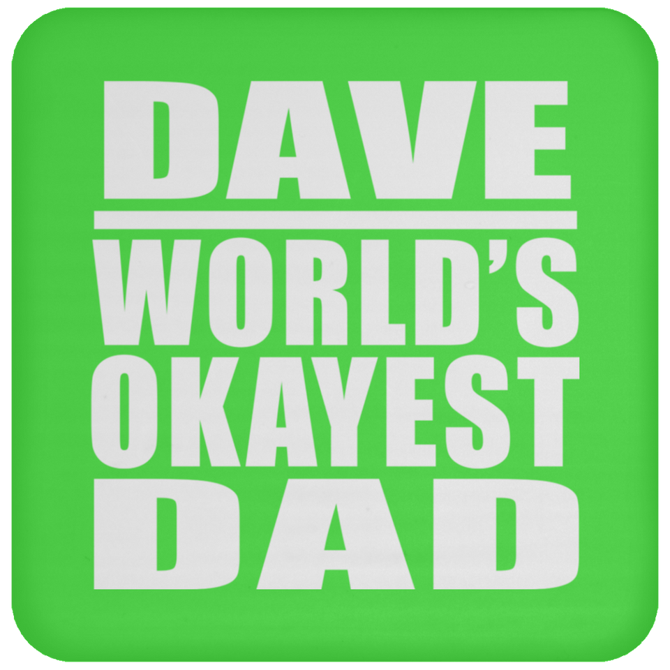 Dave World's Okayest Dad - Drink Coaster