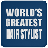 World's Greatest Hair Stylist - Drink Coaster