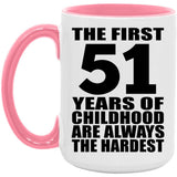 51st Birthday First 51 Years of Childhood Are The Hardest - 15oz Accent Mug Pink