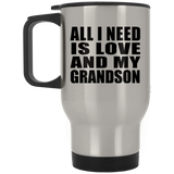 All I Need Is Love And My Grandson - Silver Travel Mug