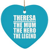 Theresa The Mum The Hero The Legend - Heart Ornament