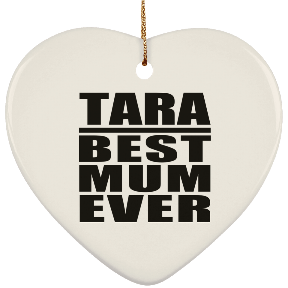 Tara Best Mum Ever - Heart Ornament