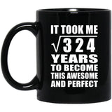 18th Birthday Took Square Root of 324 Years To Awesome - 11oz Coffee Mug Black