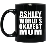 Ashley World's Okayest Mum - 11 Oz Coffee Mug Black
