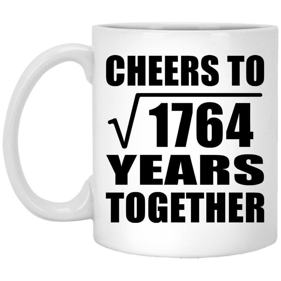 42nd Anniversary Cheers To Square Root of 1764 Years Together - 11oz Coffee Mug