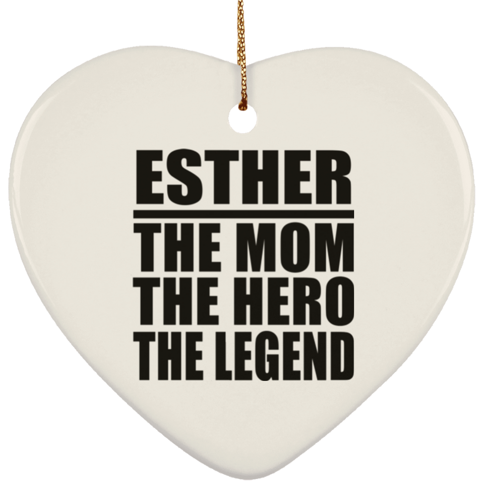 Esther The Mom The Hero The Legend - Heart Ornament