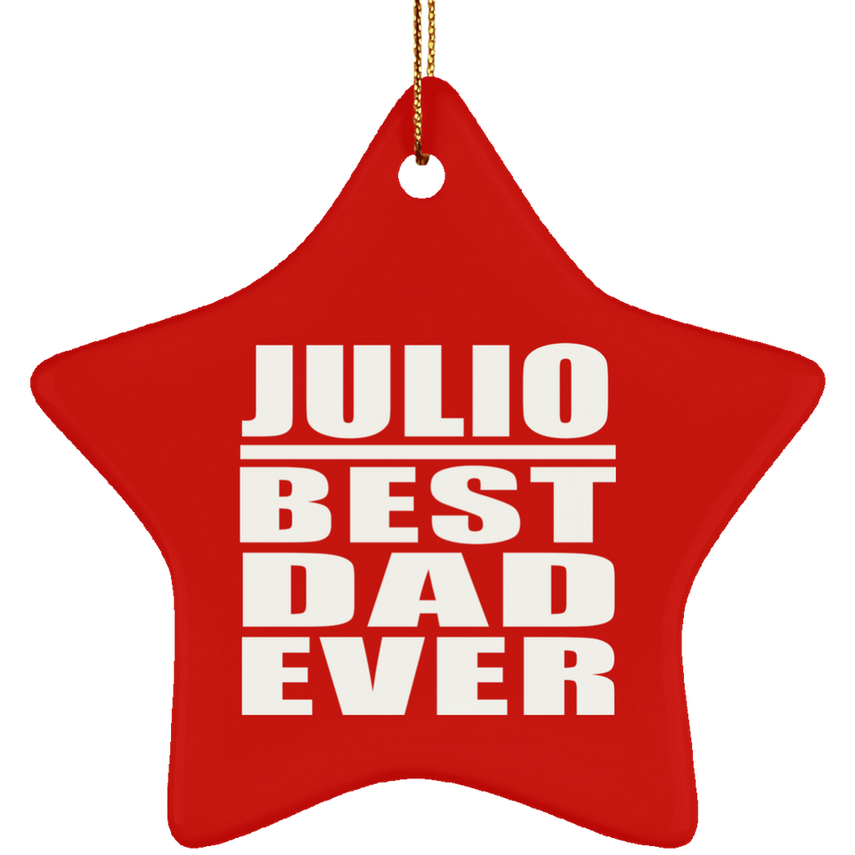 Julio Best Dad Ever - Star Ornament