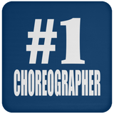 Number One #1 Choreographer - Drink Coaster