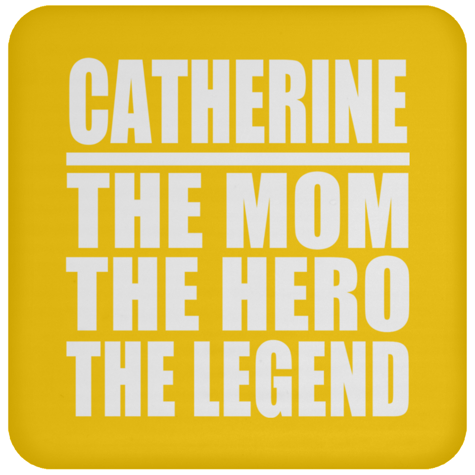 Catherine The Mom The Hero The Legend - Drink Coaster