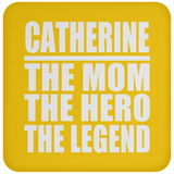 Catherine The Mom The Hero The Legend - Drink Coaster