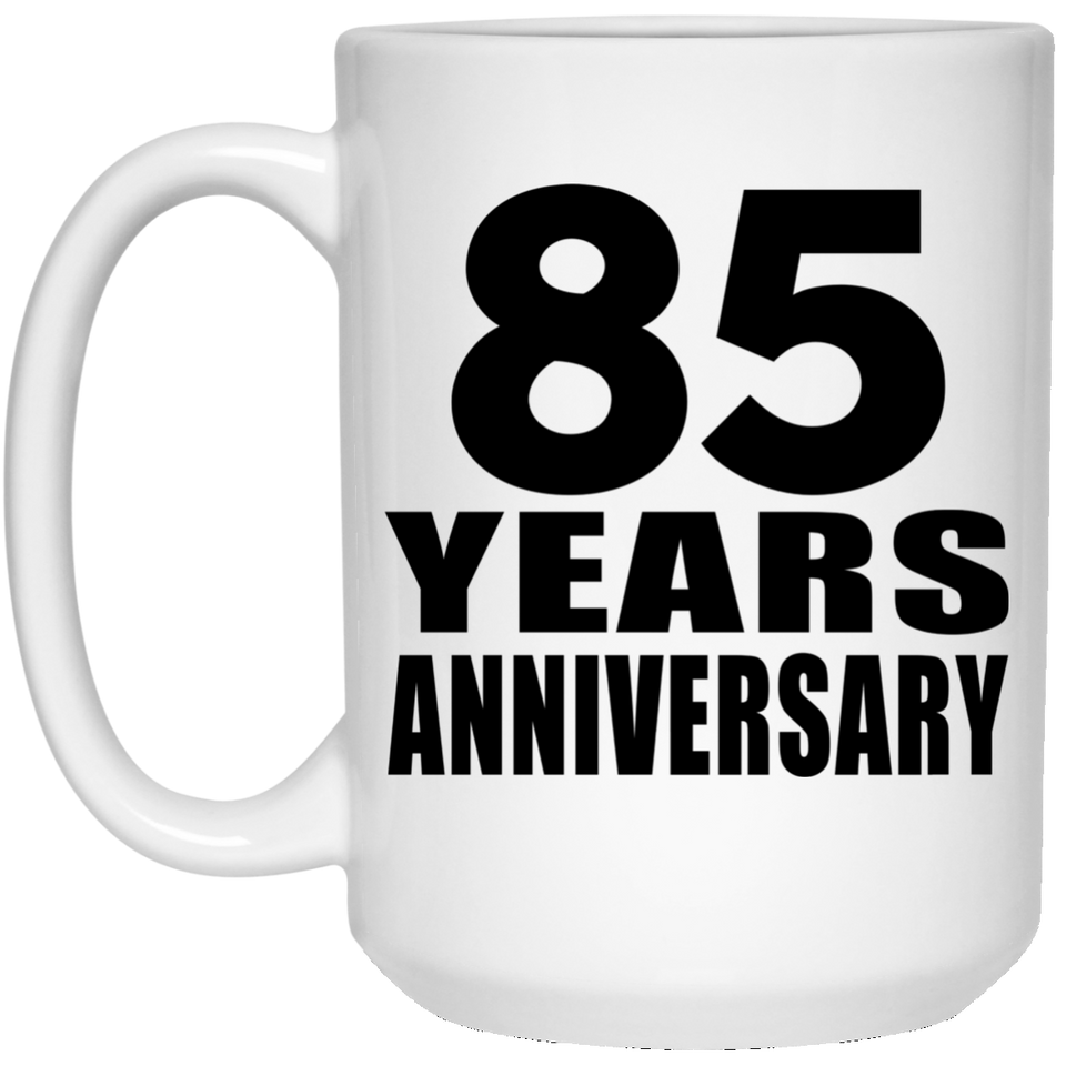 85th Anniversary 85 Years - 15 Oz Coffee Mug