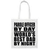 Parole Officer By Day World's Best Dad By Night - Tote Bag White