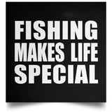 Fishing Makes Life Special - Poster Square