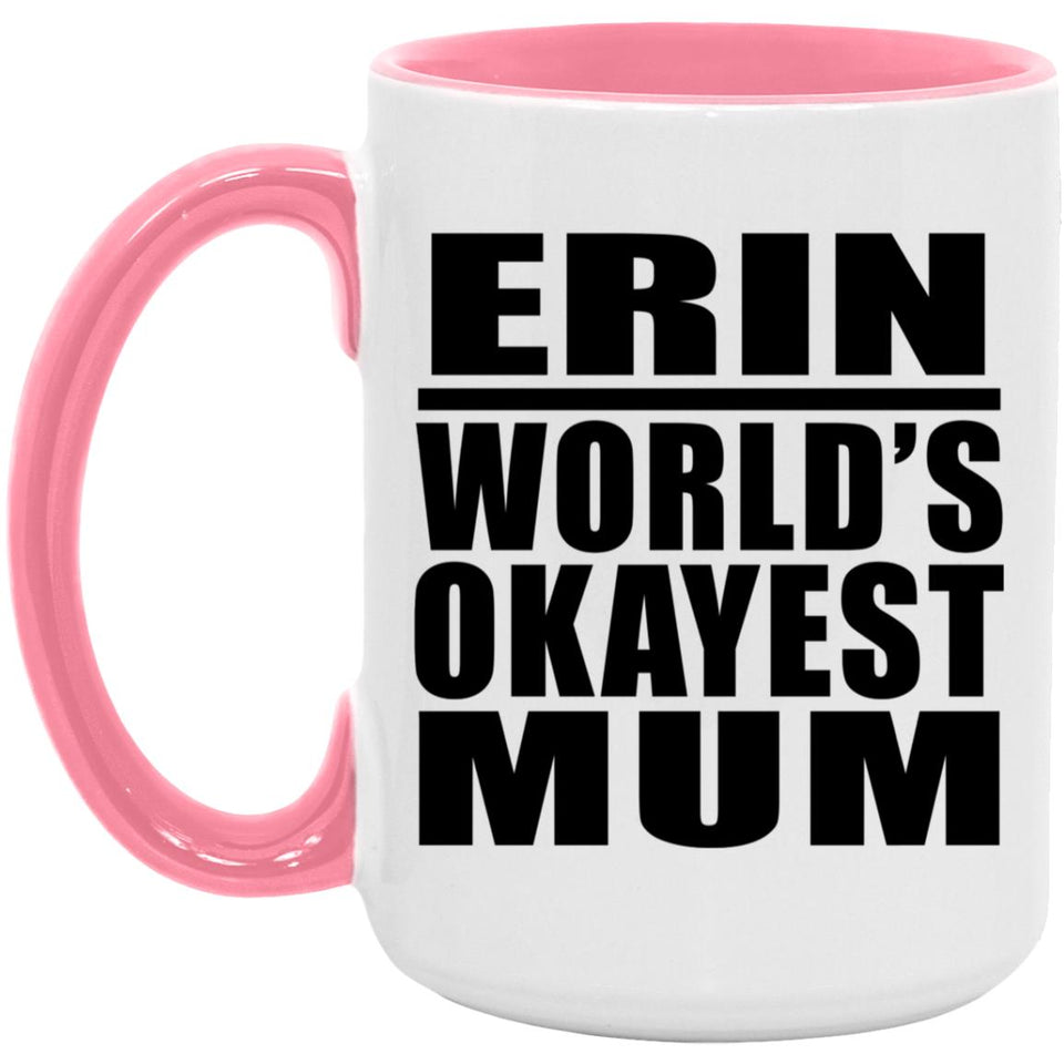 Erin World's Okayest Mum - 15oz Accent Mug Pink