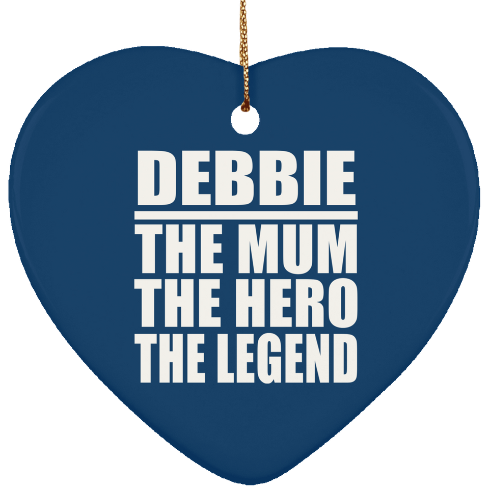 Debbie The Mum The Hero The Legend - Heart Ornament