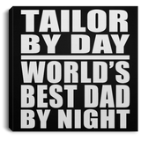 Tailor By Day World's Best Dad By Night - Canvas Square