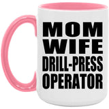 Mom Wife Drill-Press Operator - 15oz Accent Mug Pink