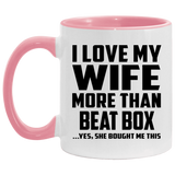I Love My Wife More Than Beat Box - 11oz Accent Mug Pink