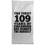 109th Birthday First 109 Years of Childhood Are The Hardest - Hand Towel