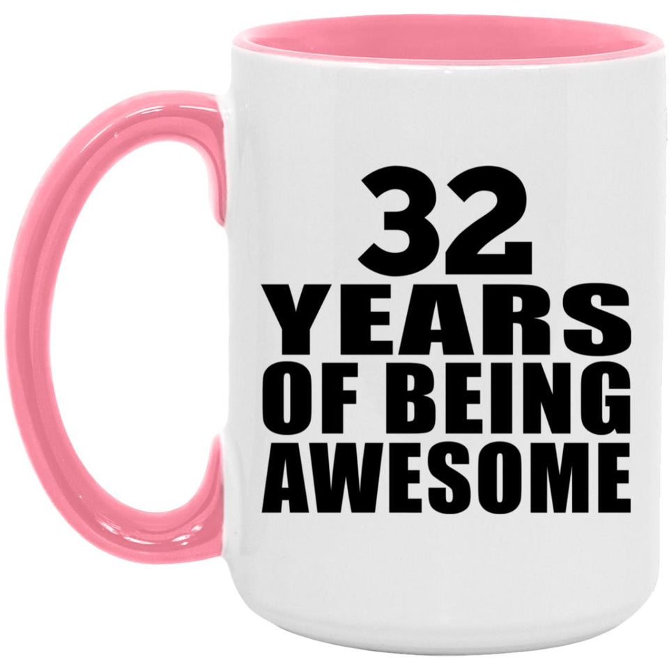 32nd Birthday 32 Years Of Being Awesome - 15oz Accent Mug Pink
