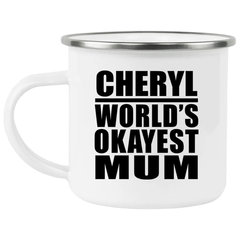 Cheryl World's Okayest Mum - 12oz Camping Mug