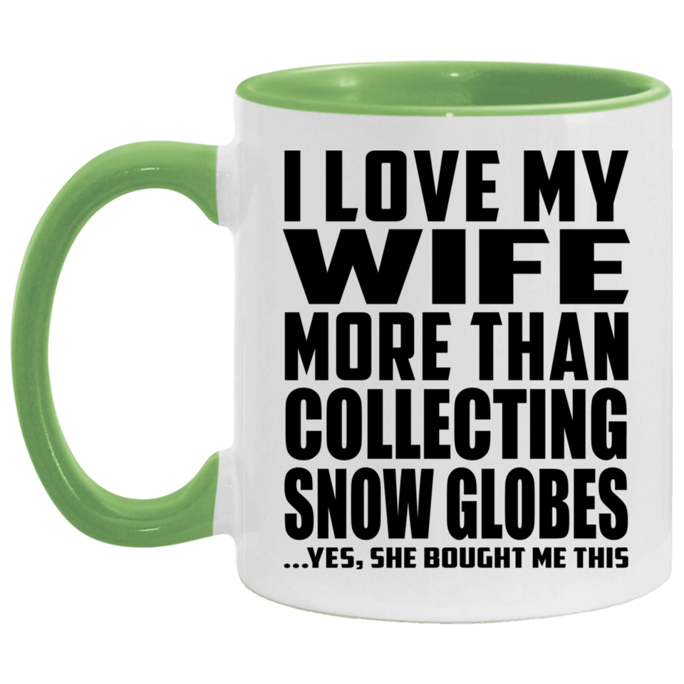 I Love My Wife More Than Collecting Snow Globes - 11oz Accent Mug Green