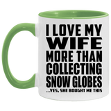 I Love My Wife More Than Collecting Snow Globes - 11oz Accent Mug Green