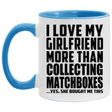 I Love My Girlfriend More Than Collecting Matchboxes - 11oz Accent Mug Blue