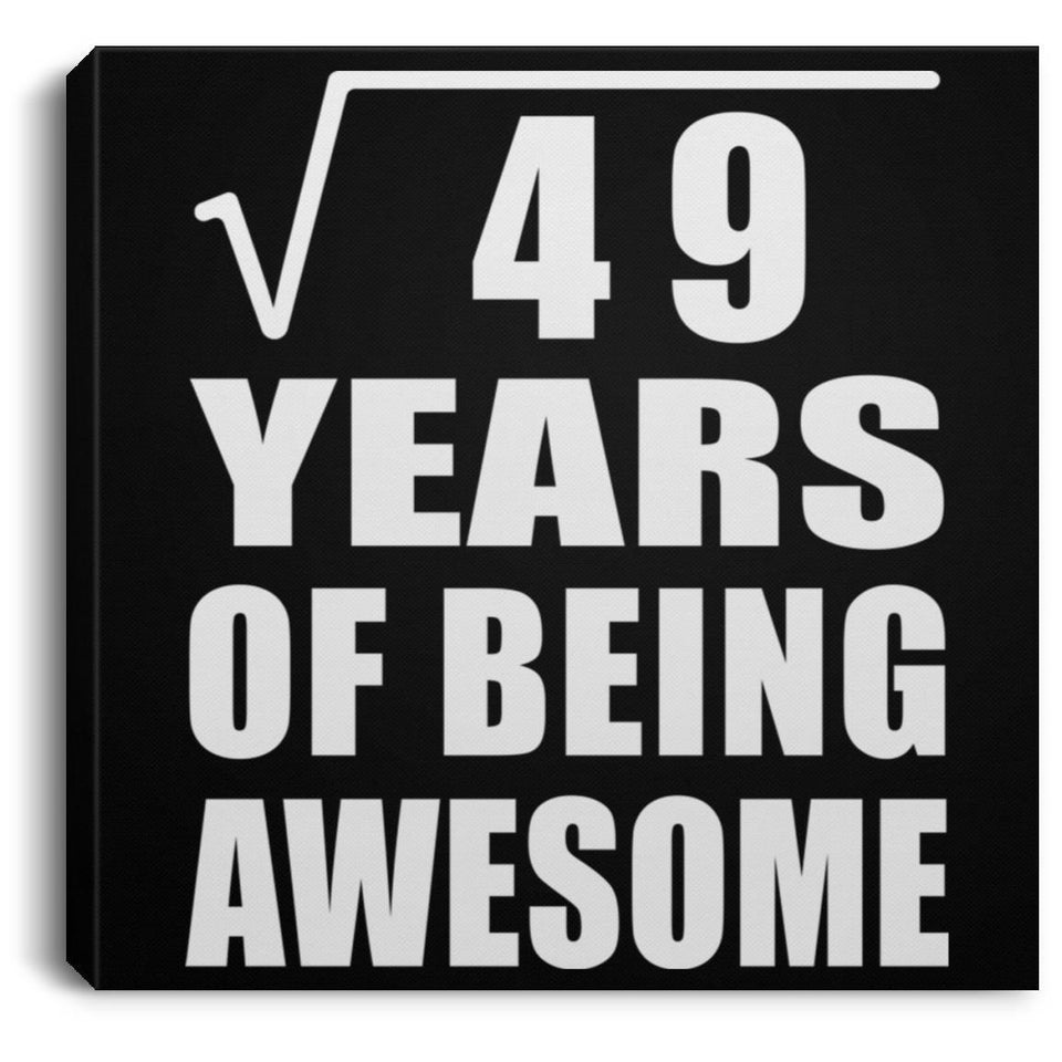 7th Birthday Square Root of 49 Years of Being Awesome - Canvas Square